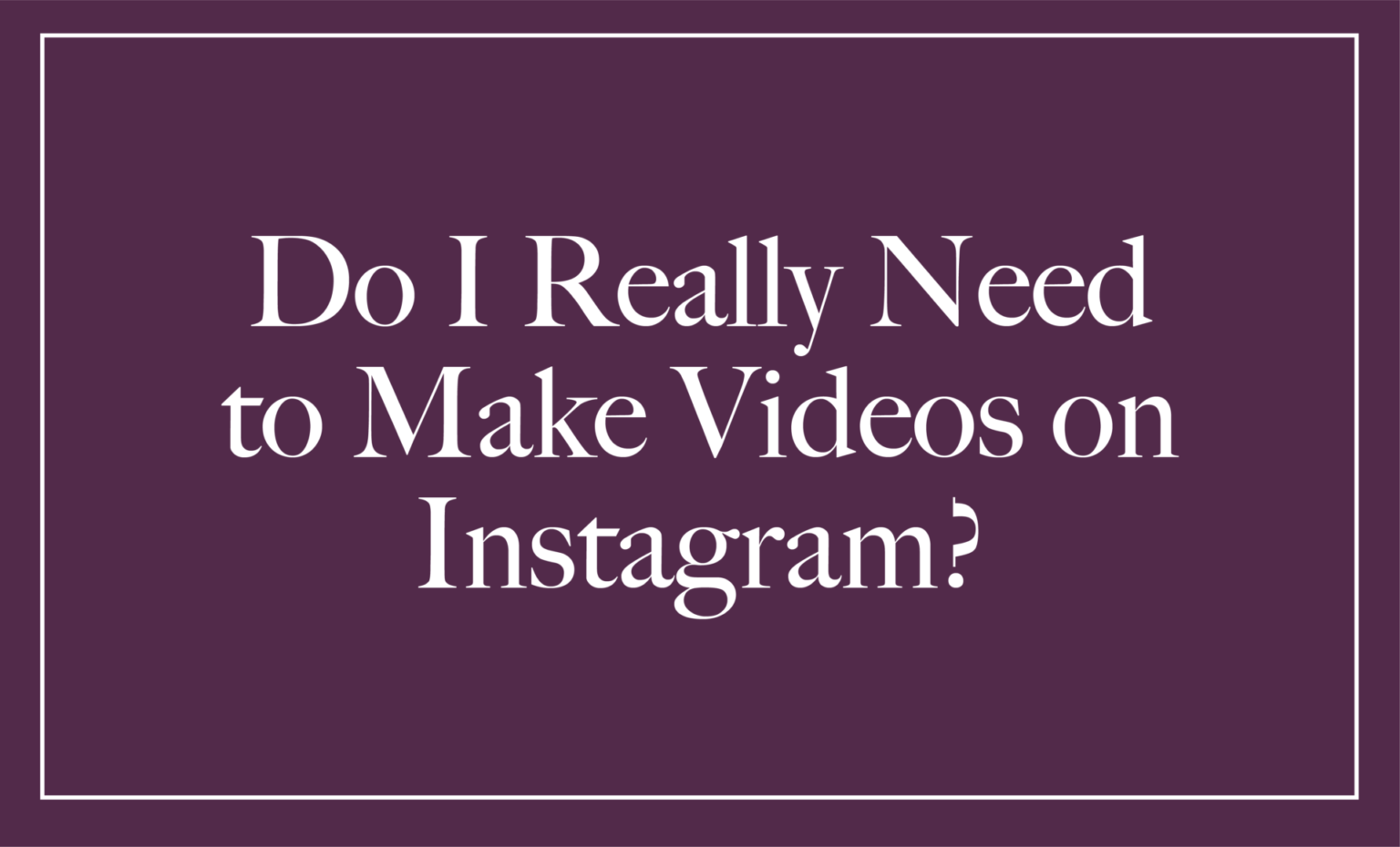 How to Create Short-Form Videos for Instagram