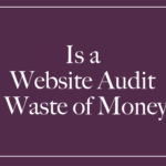 Is a Website Audit a Waste of Money?