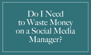Green title card that says "Do I need to waste money on a social media manager?"